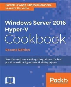 Windows Server 2016 Hyper-V Cookbook - Second Edition (eBook, PDF) - Lownds, Patrick