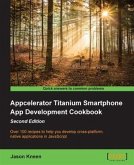 Appcelerator Titanium Smartphone App Development Cookbook - Second Edition (eBook, PDF)