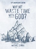 Why Not Waste Time with God? (eBook, ePUB)