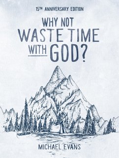 Why Not Waste Time with God? (eBook, ePUB) - Evans, Michael