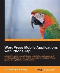 Wordpress Mobile Applications with PhoneGap (eBook, PDF) - Liang, Yuxian Eugene