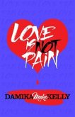 Love Is Not Pain (eBook, ePUB)