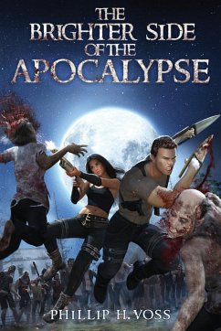 The Brighter Side of The Apocalypse (eBook, ePUB) - Voss, Phillip H.