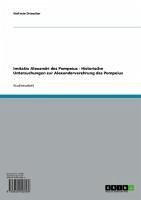 Imitatio Alexandri des Pompeius - Historische Untersuchungen zur Alexanderverehrung des Pompeius (eBook, ePUB) - Driescher, Stefanie