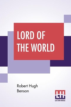 Lord Of The World - Benson, Robert Hugh