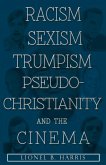 Racism, Sexism, Trumpism, Pseudo-Christianity And The Cinema (eBook, ePUB)