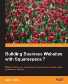 Building Business Websites with Squarespace 7 (eBook, PDF)