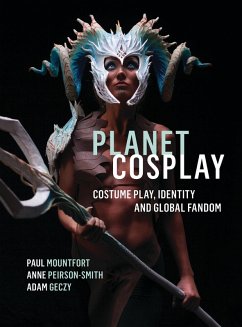 Planet Cosplay (eBook, ePUB) - Mountfort, Paul; Peirson-Smith, Anne; Geczy, Adam