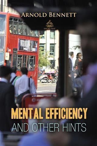 Mental Efficiency And Other Hints (eBook, PDF) Mental Efficiency And Other Hints (eBook, PDF)