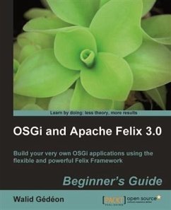 OSGi and Apache Felix 3.0 Beginner's Guide (eBook, PDF) - Gedeon, Walid