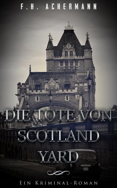 Die Tote von Scotland Yard (eBook, ePUB) - Achermann, F.H.