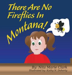 There Are No Fireflies In Montana! - Clark, Nita Marie