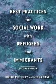 Best Practices for Social Work with Refugees and Immigrants (eBook, ePUB) Best Practices for Social Work with Refugees and Immigrants (eBook, ePUB)