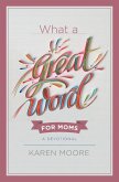What a Great Word for Moms (eBook, ePUB) What a Great Word for Moms (eBook, ePUB)
