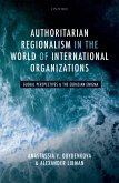 Authoritarian Regionalism in the World of International Organizations (eBook, PDF)