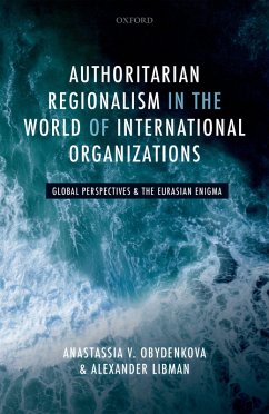 Authoritarian Regionalism in the World of International Organizations (eBook, PDF) - Obydenkova, Anastassia V.; Libman, Alexander