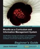 Moodle as a Curriculum and Information Management System Beginner's Guide (eBook, PDF) Moodle as a Curriculum and Information Management System Beginner's Guide (eBook, PDF)
