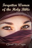 Forgotten Women of the Holy Bible Forgotten Women of the Holy Bible