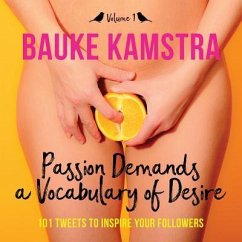 Cover Passion Demands a Vocabulary of Desire: Volume 1 (eBook, ePUB)