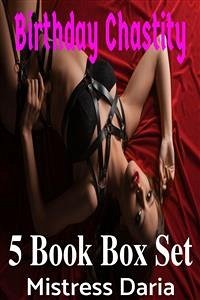 Birthday Chastity 5 Book Box Set (eBook, ePUB) - Daria, Mistress