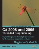 C# 2008 and 2005 Threaded Programming Beginner's Guide (eBook, PDF)