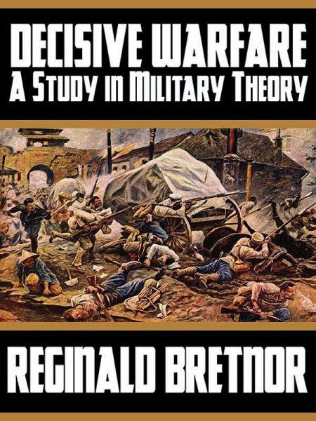 Decisive Warfare: A Study in Military Theory (eBook, ePUB) Decisive Warfare: A Study in Military Theory (eBook, ePUB)