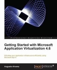 Getting Started with Microsoft Application Virtualization 4.6 (eBook, PDF) - Alvarez, Augusto