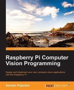 Raspberry Pi Computer Vision Programming (eBook, PDF) - Pajankar, Ashwin