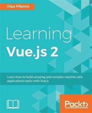 Learning Vue.js 2 (eBook, PDF) Learning Vue.js 2 (eBook, PDF)