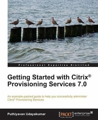 Getting Started with Citrix(R) Provisioning Services 7.0 (eBook, PDF) Getting Started with Citrix(R) Provisioning Services 7.0 (eBook, PDF)