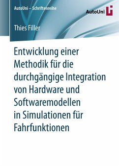 Entwicklung einer Methodik für die durchgängige Integration von Hardware und Softwaremodellen in Simulationen für Fahrfunktionen (eBook, PDF) - Filler, Thies