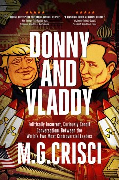 Donny and Vladdy: Politically-Incorrect, Curiously Candid Conversations Between the World's Two Most Controversial Leaders (eBook, PDF) - Crisci, M. G.