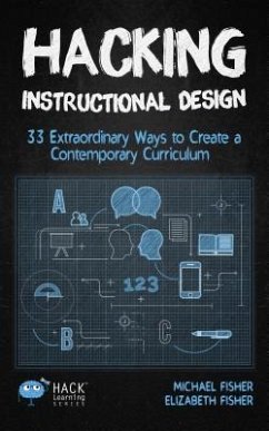 Hacking Instructional Design (eBook, ePUB) - Fisher, Michael; Fisher, Elizabeth