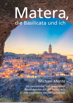 Matera, die Basilicata und ich (eBook, ePUB) - Mente, Michael