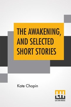 The Awakening, And Selected Short Stories - Chopin, Kate