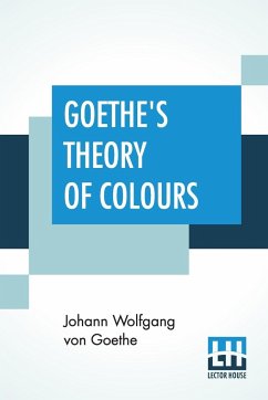 Goethe's Theory Of Colours - Goethe, Johann Wolfgang von