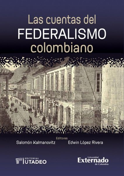 Las cuentas del federalismo colombiano (eBook, ePUB) Las cuentas del federalismo colombiano (eBook, ePUB)