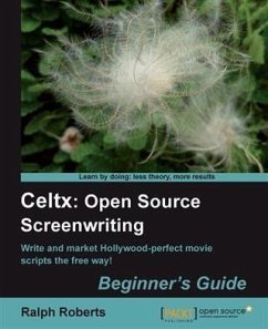 Celtx: Open Source Screenwriting Beginner's Guide (eBook, PDF) - Roberts, Ralph