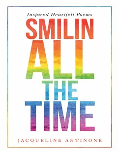 Smilin All the Time: Inspired Heartfelt Poems (eBook, ePUB) - Antinone, Jacqueline
