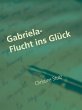 Gabriela- Flucht ins Glück (eBook,... - Bild 1