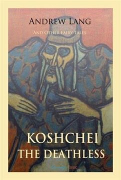Koschei the Deathless and Other Fairy Tales (eBook, PDF) - Lang, Andrew