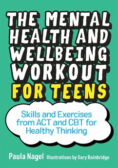 The Mental Health and Wellbeing Workout for Teens (eBook, ePUB) - Nagel, Paula