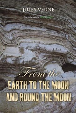 From the Earth to the Moon; and, Round the Moon (eBook, PDF) - Verne, Jules