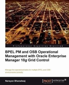 BPEL PM and OSB Operational Management with Oracle Enterprise Manager 10g Grid Control (eBook, PDF) - Bharadwaj, Narayan