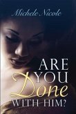 Are You Done With Him (eBook, ePUB)