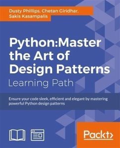 Python: Master the Art of Design Patterns (eBook, PDF) - Phillips, Dusty