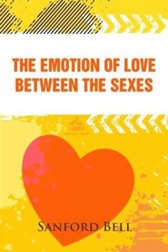 Emotion of Love Between the Sexes (eBook, PDF) - Bell, Sanford