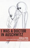 I Was a Doctor in Auschwitz (eBook, ePUB) I Was a Doctor in Auschwitz (eBook, ePUB)