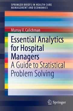 Essential Analytics for Hospital Managers (eBook, PDF) - Calichman, Murray V.