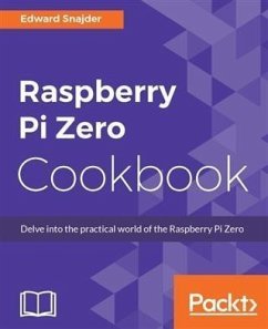 Raspberry Pi Zero Cookbook (eBook, PDF) - Snajder, Edward